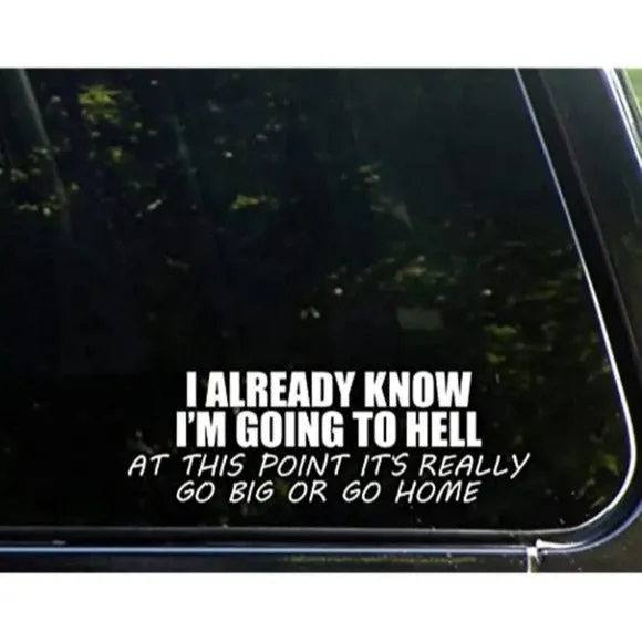 Vinyl Decal Sticker | I Already Know I'm Going To Hell | White Adult Humor